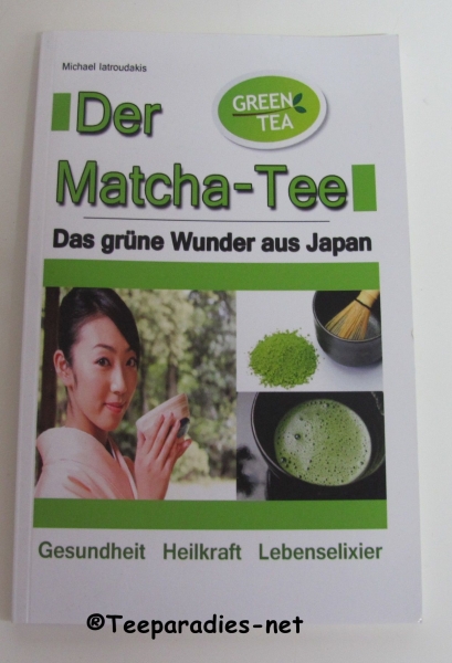 Matchabuch: Der Matcha Tee: Das grüne Wunder aus Japan